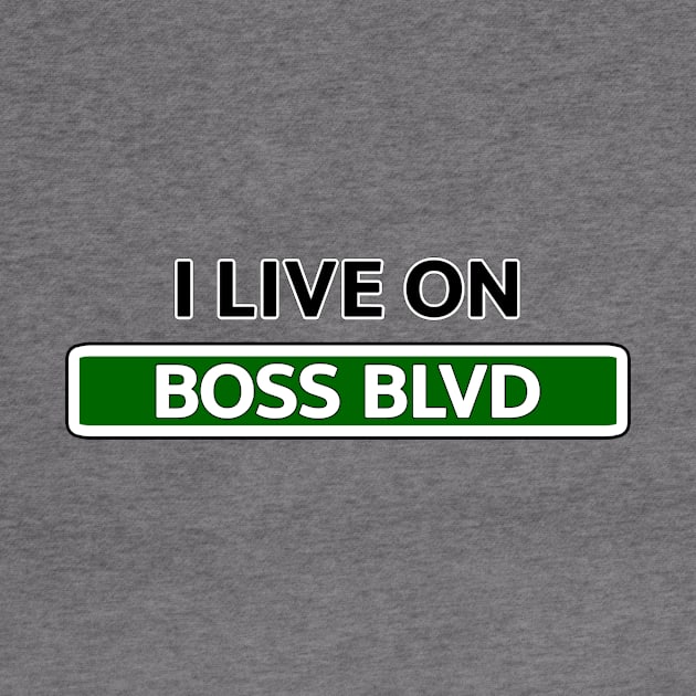 I live on Boss Blvd by Mookle